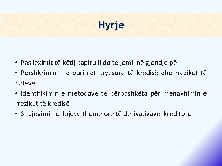 Hyrje • Pas leximit të këtij kapitulli do te jemi në gjendje për •