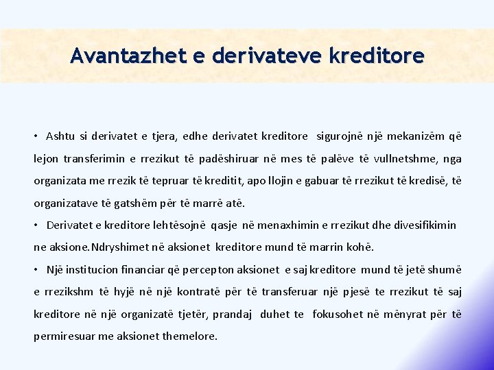 Avantazhet e derivateve kreditore • Ashtu si derivatet e tjera, edhe derivatet kreditore sigurojnë