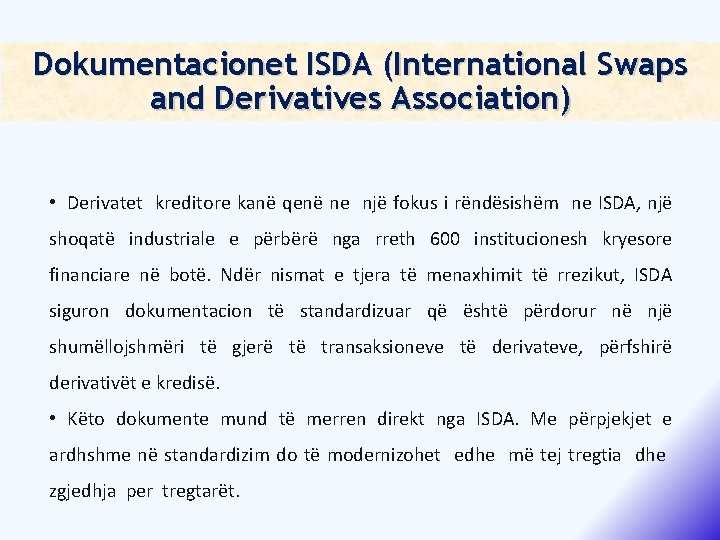 Dokumentacionet ISDA (International Swaps and Derivatives Association) • Derivatet kreditore kanë qenë ne një
