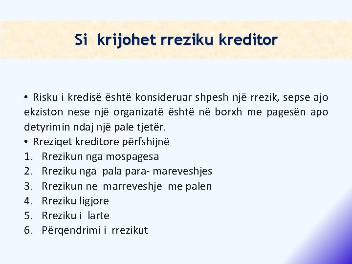 Si krijohet rreziku kreditor • Risku i kredisë është konsideruar shpesh një rrezik, sepse