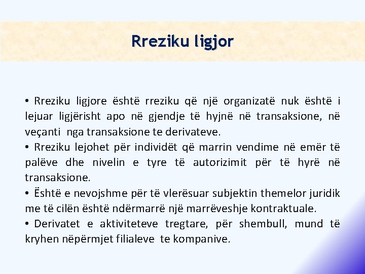 Rreziku ligjor • Rreziku ligjore është rreziku që një organizatë nuk është i lejuar