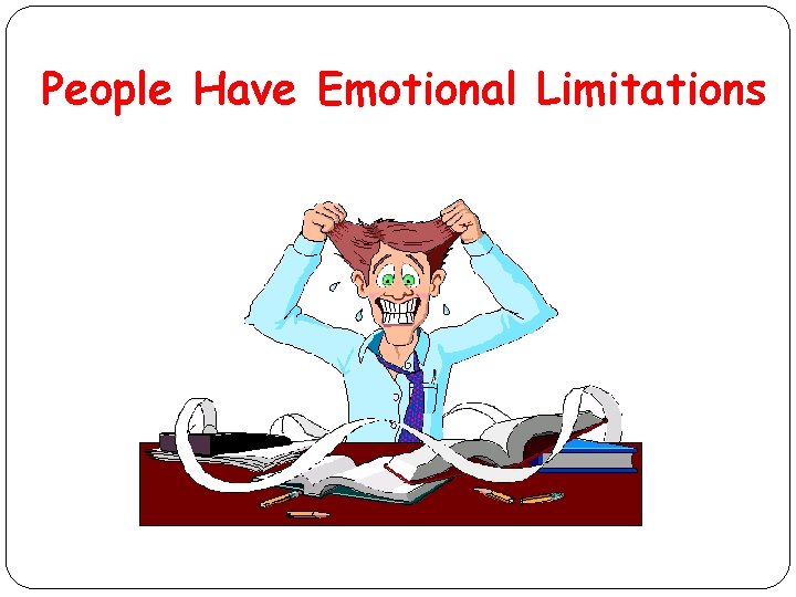 People Have Emotional Limitations 