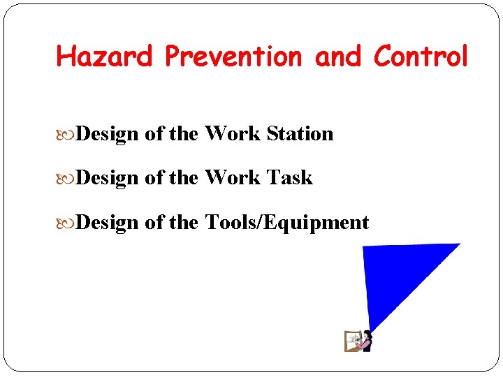 Hazard Prevention and Control Design of the Work Station Design of the Work Task