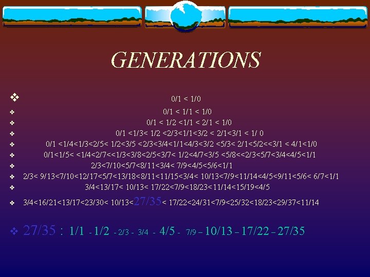 GENERATIONS v 0/1 < 1/0 0/1 < 1/2 <1/1 < 2/1 < 1/0 0/1