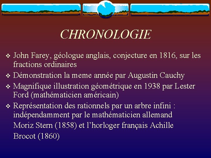CHRONOLOGIE John Farey, géologue anglais, conjecture en 1816, sur les fractions ordinaires v Démonstration