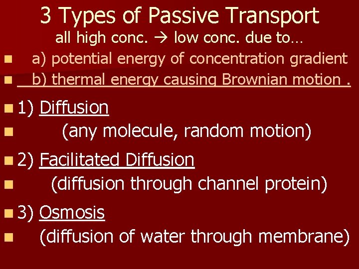 3 Types of Passive Transport n n all high conc. low conc. due to…