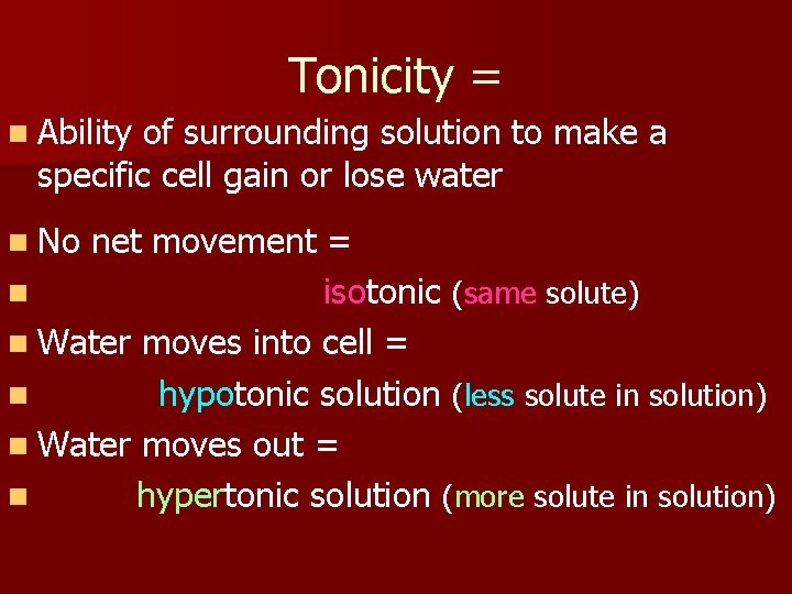 Tonicity = n Ability of surrounding solution to make a specific cell gain or