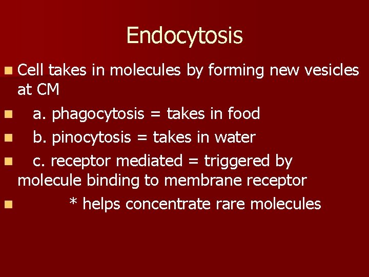 Endocytosis n Cell takes in molecules by forming new vesicles at CM n a.