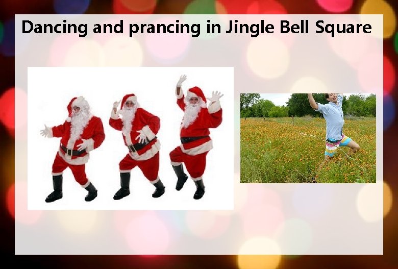 Dancing and prancing in Jingle Bell Square 