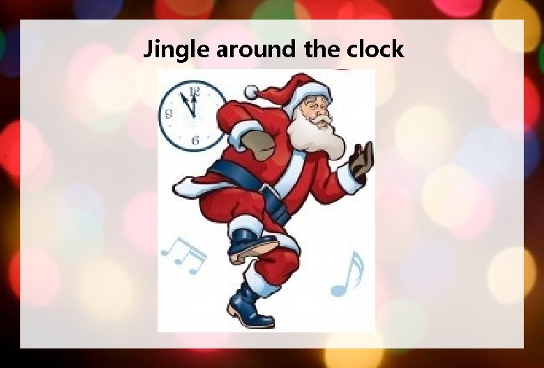 Jingle around the clock 