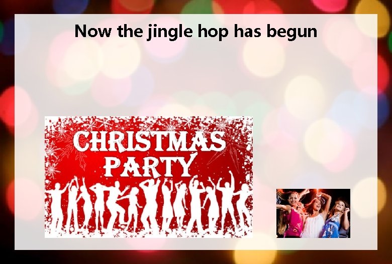 Now the jingle hop has begun 