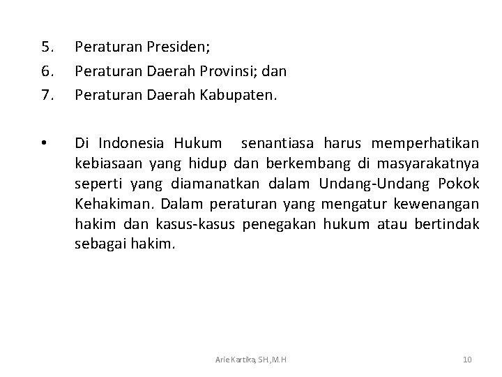 5. 6. 7. Peraturan Presiden; Peraturan Daerah Provinsi; dan Peraturan Daerah Kabupaten. • Di