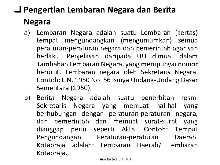 q Pengertian Lembaran Negara dan Berita Negara a) Lembaran Negara adalah suatu Lembaran (kertas)