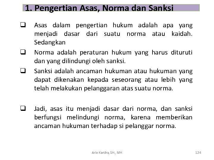 1. Pengertian Asas, Norma dan Sanksi q q Asas dalam pengertian hukum adalah apa