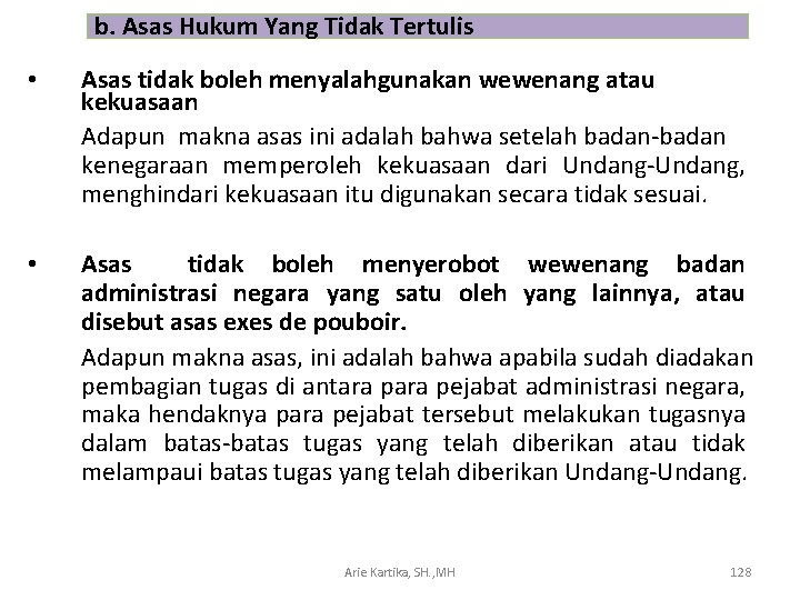 b. Asas Hukum Yang Tidak Tertulis • Asas tidak boleh menyalahgunakan wewenang atau kekuasaan