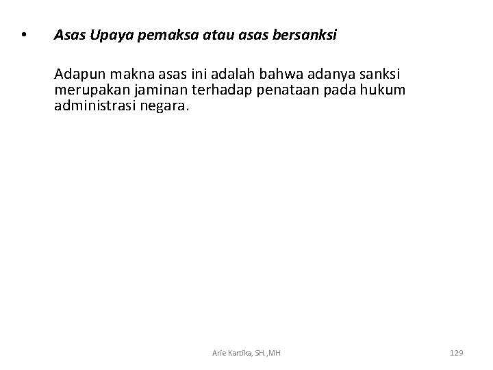  • Asas Upaya pemaksa atau asas bersanksi Adapun makna asas ini adalah bahwa