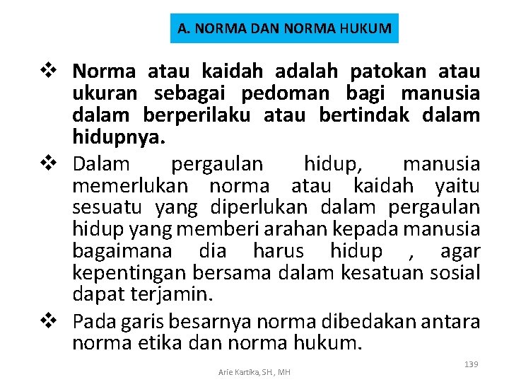 A. NORMA DAN NORMA HUKUM v Norma atau kaidah adalah patokan atau ukuran sebagai