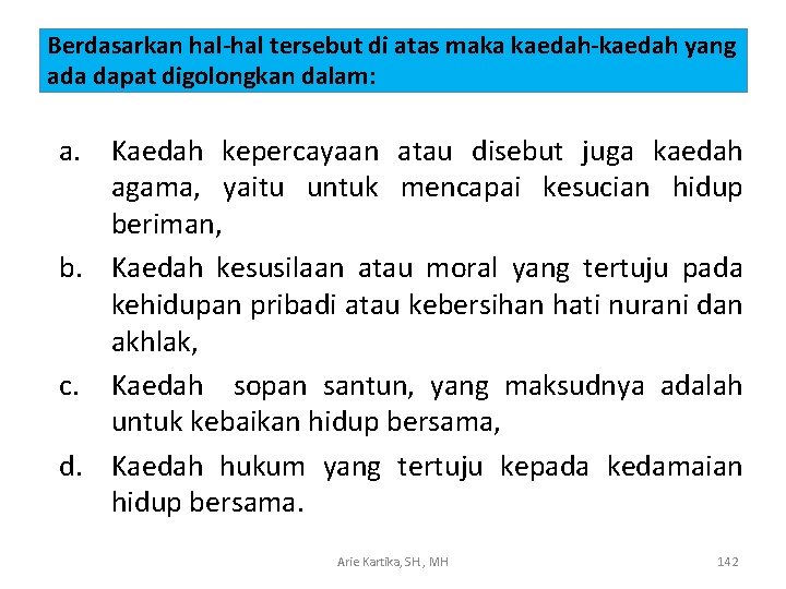 Berdasarkan hal-hal tersebut di atas maka kaedah-kaedah yang ada dapat digolongkan dalam: a. Kaedah