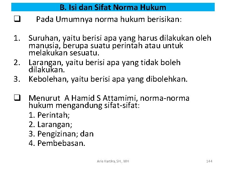 q B. Isi dan Sifat Norma Hukum Pada Umumnya norma hukum berisikan: 1. Suruhan,