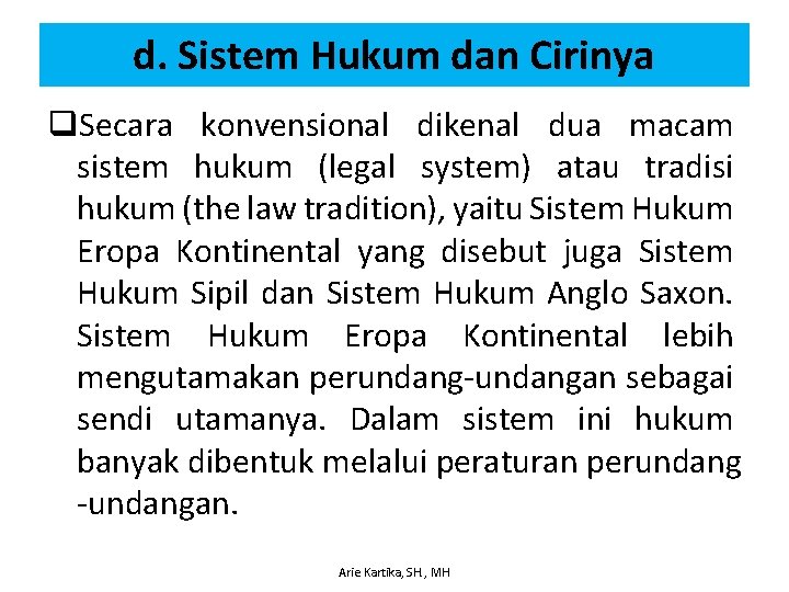 d. Sistem Hukum dan Cirinya q. Secara konvensional dikenal dua macam sistem hukum (legal