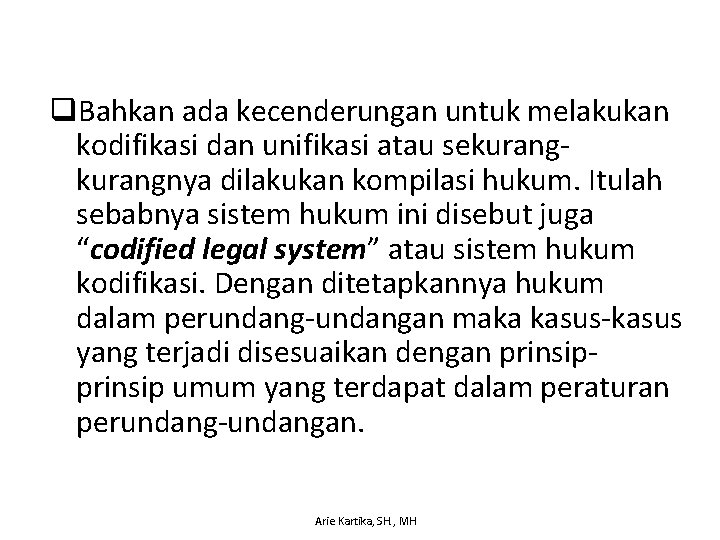 q. Bahkan ada kecenderungan untuk melakukan kodifikasi dan unifikasi atau sekurangnya dilakukan kompilasi hukum.