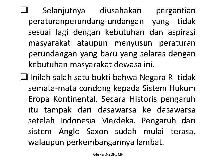 q Selanjutnya diusahakan pergantian peraturanperundang-undangan yang tidak sesuai lagi dengan kebutuhan dan aspirasi masyarakat