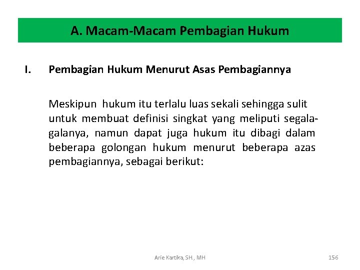 A. Macam-Macam Pembagian Hukum I. Pembagian Hukum Menurut Asas Pembagiannya Meskipun hukum itu terlalu