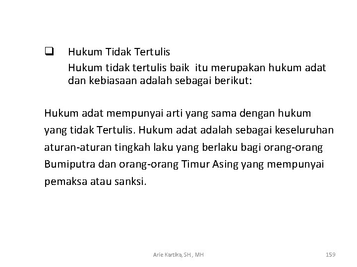 q Hukum Tidak Tertulis Hukum tidak tertulis baik itu merupakan hukum adat dan kebiasaan