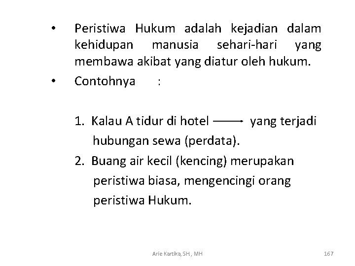  • • Peristiwa Hukum adalah kejadian dalam kehidupan manusia sehari-hari yang membawa akibat