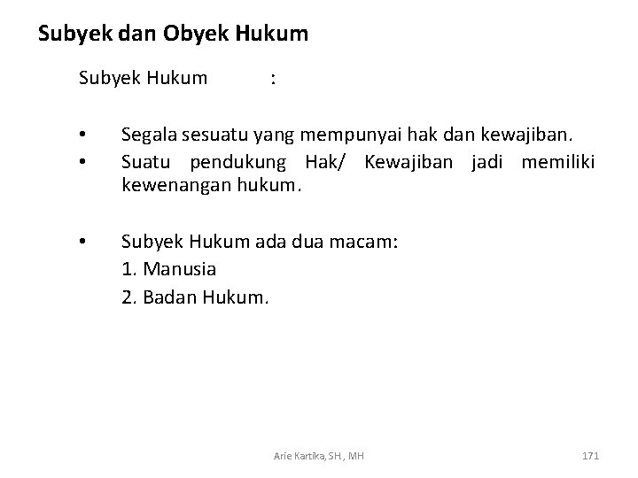 Subyek dan Obyek Hukum Subyek Hukum : • • Segala sesuatu yang mempunyai hak