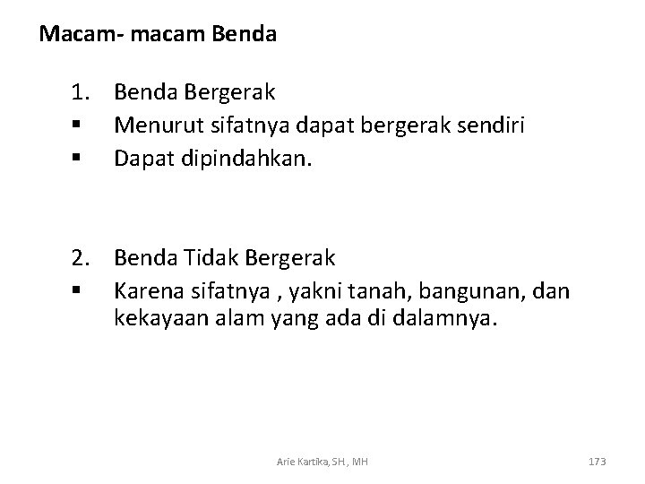 Macam- macam Benda 1. Benda Bergerak § Menurut sifatnya dapat bergerak sendiri § Dapat
