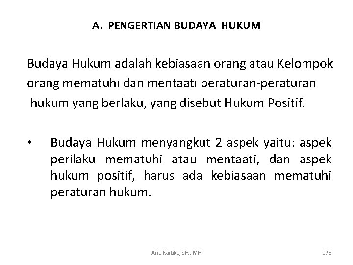 A. PENGERTIAN BUDAYA HUKUM Budaya Hukum adalah kebiasaan orang atau Kelompok orang mematuhi dan