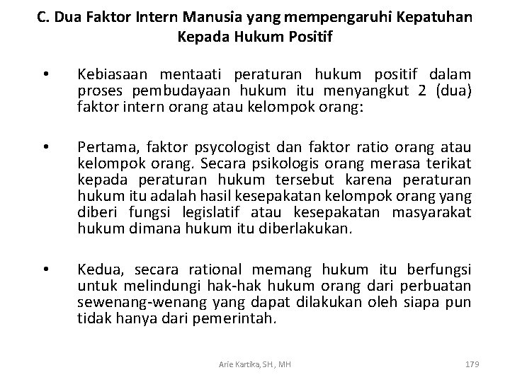 C. Dua Faktor Intern Manusia yang mempengaruhi Kepatuhan Kepada Hukum Positif • Kebiasaan mentaati