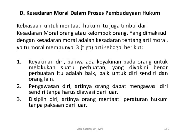 D. Kesadaran Moral Dalam Proses Pembudayaan Hukum Kebiasaan untuk mentaati hukum itu juga timbul