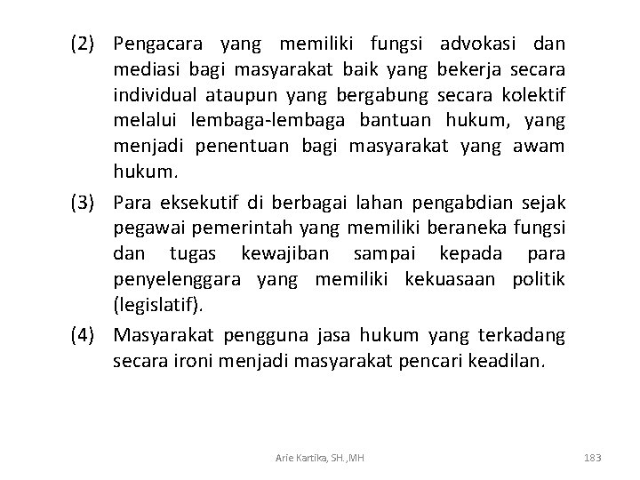 (2) Pengacara yang memiliki fungsi advokasi dan mediasi bagi masyarakat baik yang bekerja secara