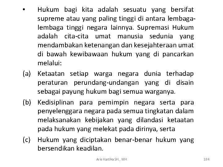 Hukum bagi kita adalah sesuatu yang bersifat supreme atau yang paling tinggi di antara