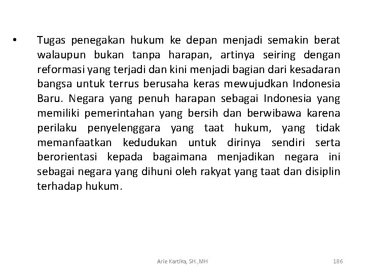  • Tugas penegakan hukum ke depan menjadi semakin berat walaupun bukan tanpa harapan,