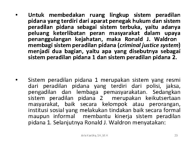  • Untuk membedakan ruang lingkup sistem peradilan pidana yang terdiri dari aparat penegak