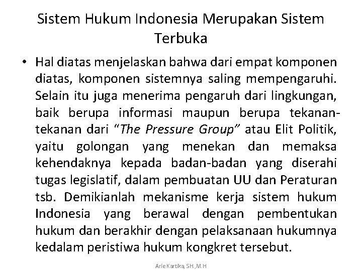 Sistem Hukum Indonesia Merupakan Sistem Terbuka • Hal diatas menjelaskan bahwa dari empat komponen