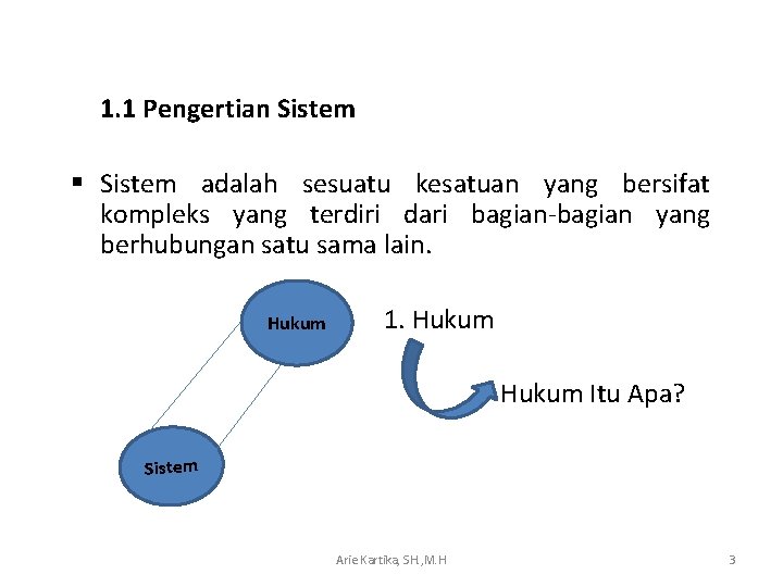 1. 1 Pengertian Sistem § Sistem adalah sesuatu kesatuan yang bersifat kompleks yang terdiri