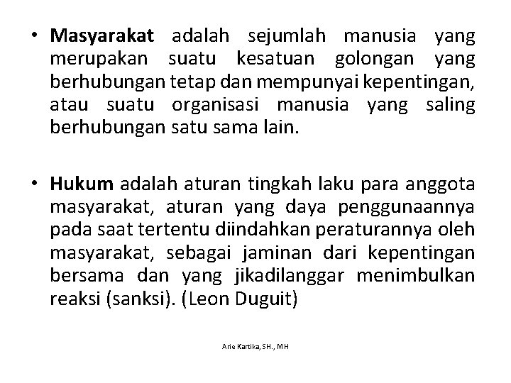  • Masyarakat adalah sejumlah manusia yang merupakan suatu kesatuan golongan yang berhubungan tetap