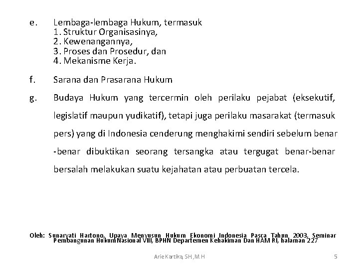 e. Lembaga-lembaga Hukum, termasuk 1. Struktur Organisasinya, 2. Kewenangannya, 3. Proses dan Prosedur, dan