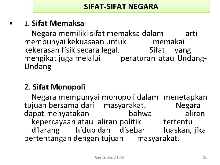 SIFAT-SIFAT NEGARA § 1. Sifat Memaksa Negara memiliki sifat memaksa dalam arti mempunyai kekuasaan