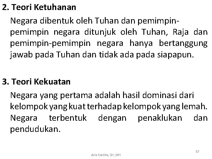 2. Teori Ketuhanan Negara dibentuk oleh Tuhan dan pemimpin negara ditunjuk oleh Tuhan, Raja