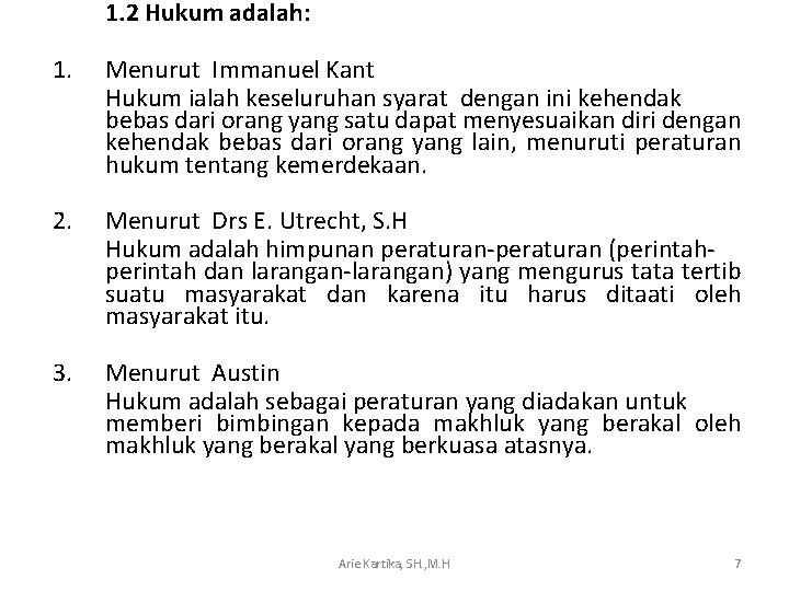 1. 2 Hukum adalah: 1. Menurut Immanuel Kant Hukum ialah keseluruhan syarat dengan ini