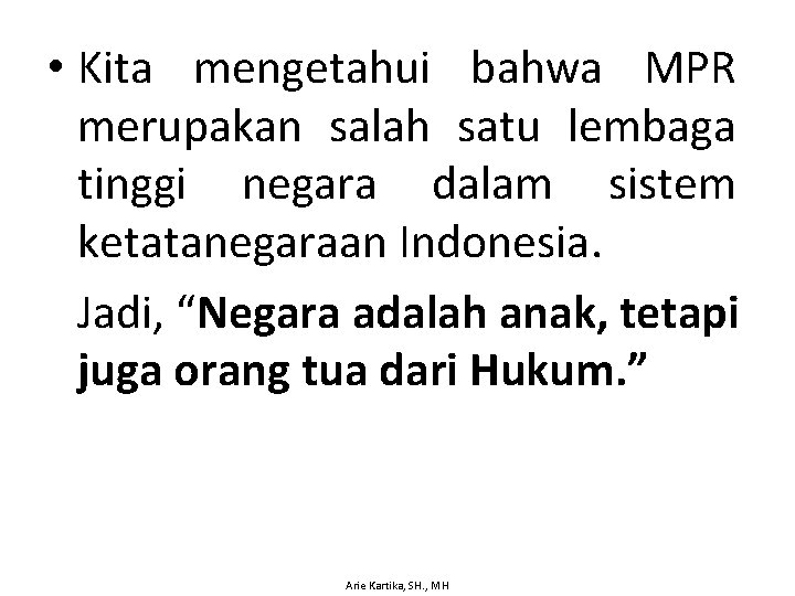  • Kita mengetahui bahwa MPR merupakan salah satu lembaga tinggi negara dalam sistem