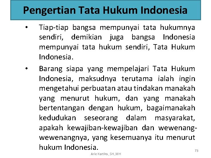 Pengertian Tata Hukum Indonesia • • Tiap-tiap bangsa mempunyai tata hukumnya sendiri, demikian juga