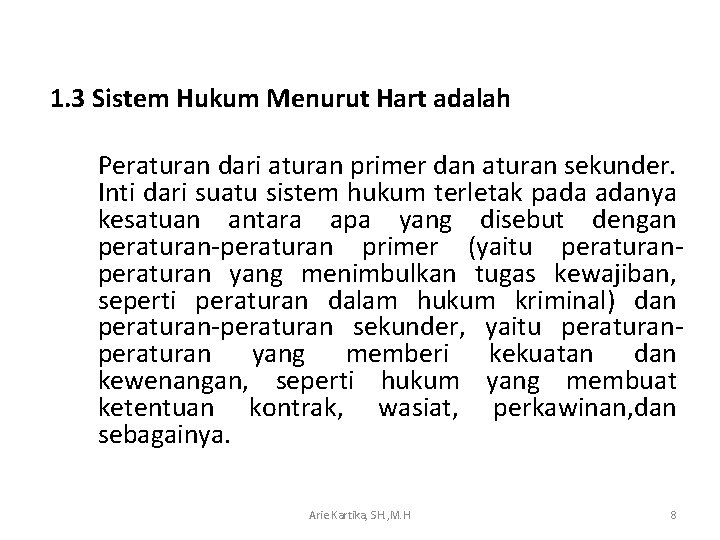 1. 3 Sistem Hukum Menurut Hart adalah Peraturan dari aturan primer dan aturan sekunder.