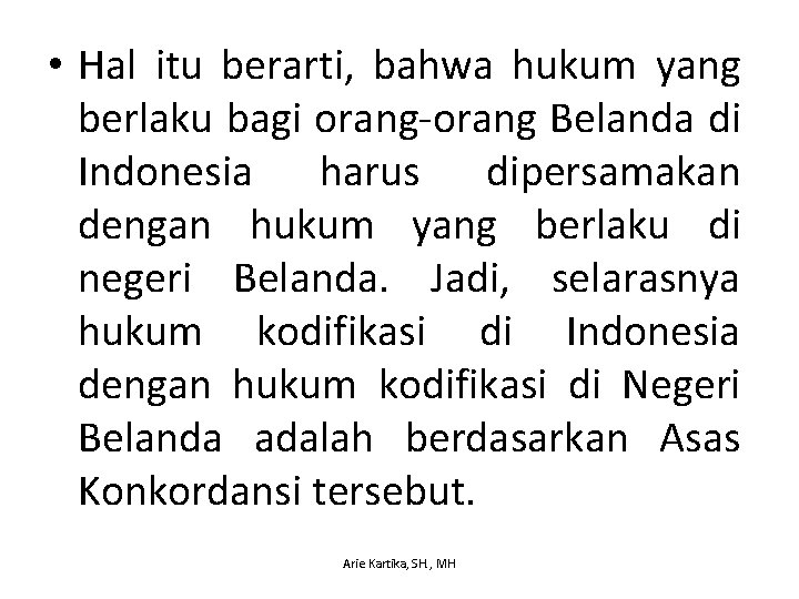  • Hal itu berarti, bahwa hukum yang berlaku bagi orang-orang Belanda di Indonesia