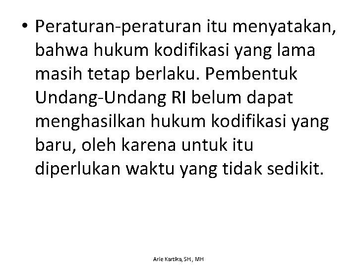  • Peraturan-peraturan itu menyatakan, bahwa hukum kodifikasi yang lama masih tetap berlaku. Pembentuk